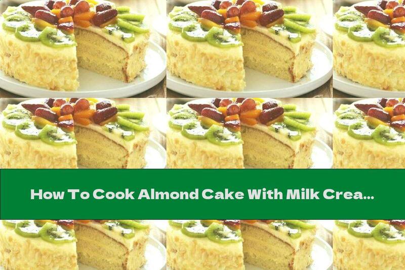 How To Cook Almond Cake With Milk Cream And Fruit - Recipe
