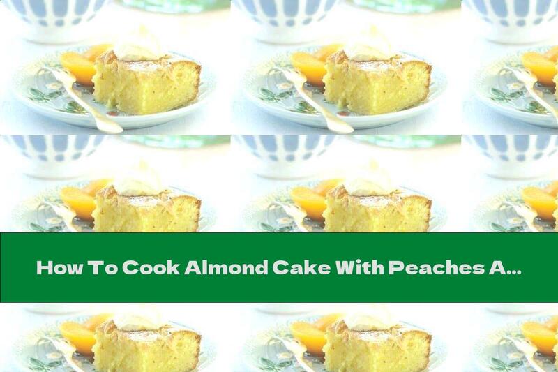 How To Cook Almond Cake With Peaches And Brandy - Recipe
