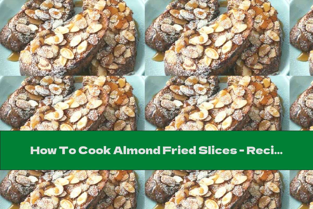 How To Cook Almond Fried Slices - Recipe