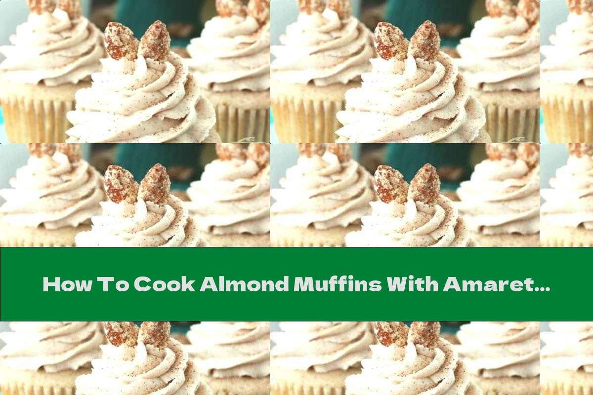 How To Cook Almond Muffins With Amaretto Cream And Cinnamon - Recipe