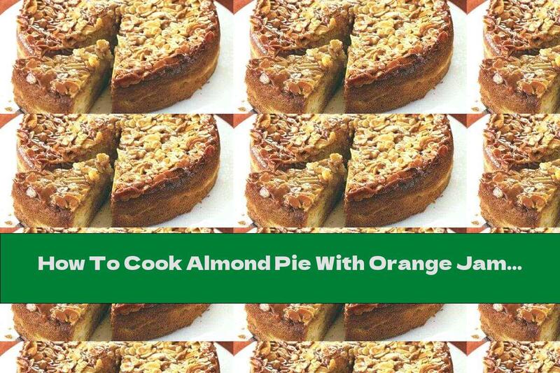 How To Cook Almond Pie With Orange Jam - Recipe