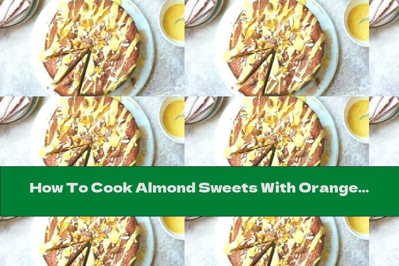 How To Cook Almond Sweets With Orange - Recipe