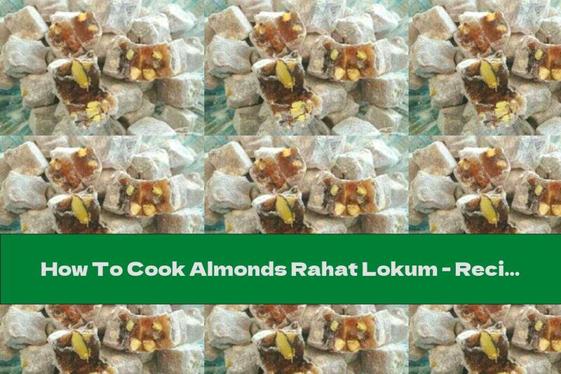 How To Cook Almonds Rahat Lokum - Recipe
