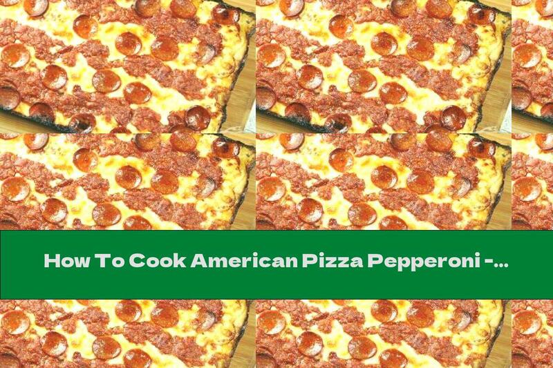 How To Cook American Pizza Pepperoni - Recipe