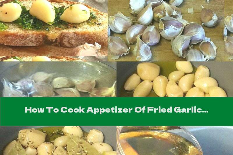 How To Cook Appetizer Of Fried Garlic In White Wine With Spices - Recipe