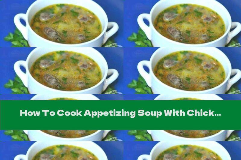 How To Cook Appetizing Soup With Chicken Heart - Recipe