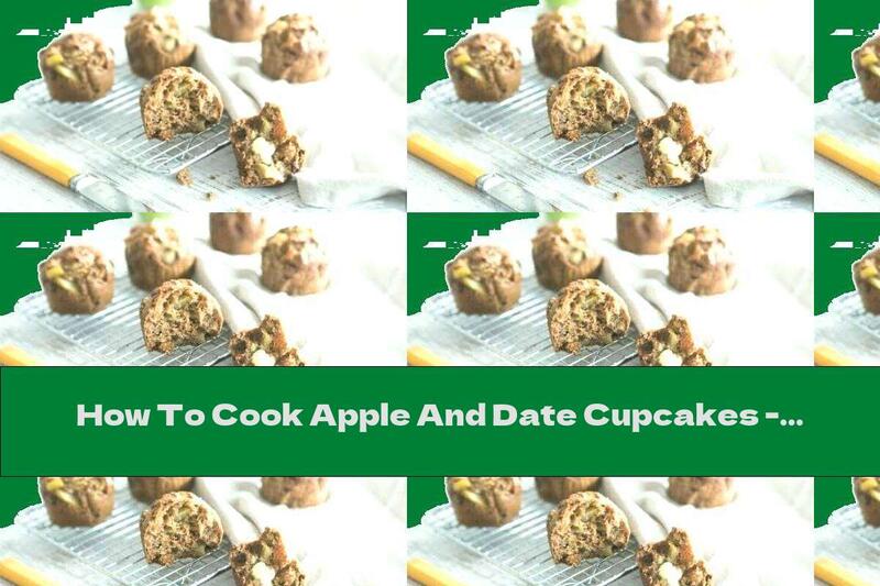 How To Cook Apple And Date Cupcakes - Recipe