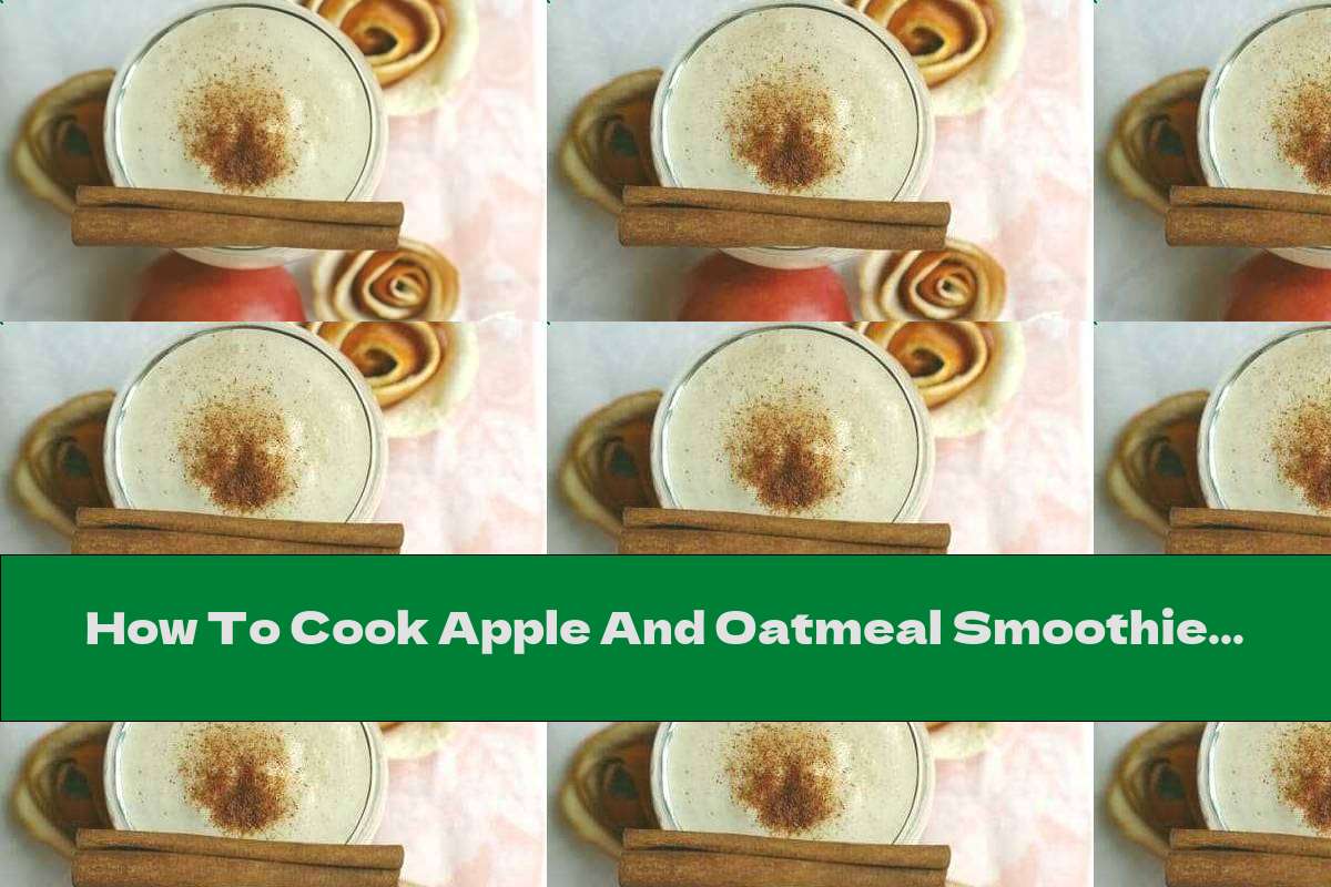 How To Cook Apple And Oatmeal Smoothie With Coconut Milk And Cinnamon - Recipe