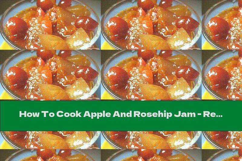 How To Cook Apple And Rosehip Jam - Recipe