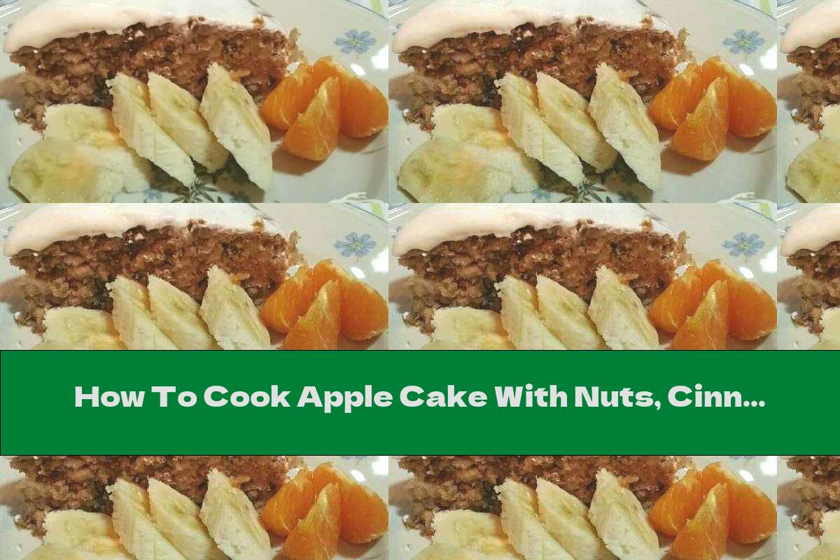 How To Cook Apple Cake With Nuts, Cinnamon And Cream - Recipe