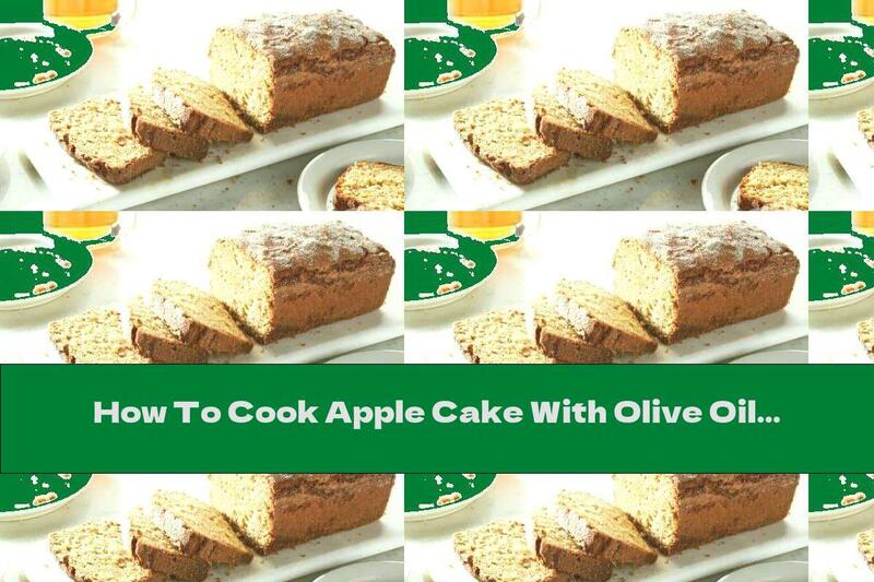 How To Cook Apple Cake With Olive Oil And Spices - Recipe