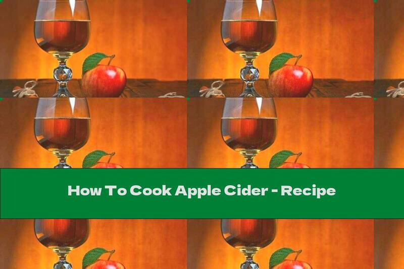 How To Cook Apple Cider - Recipe