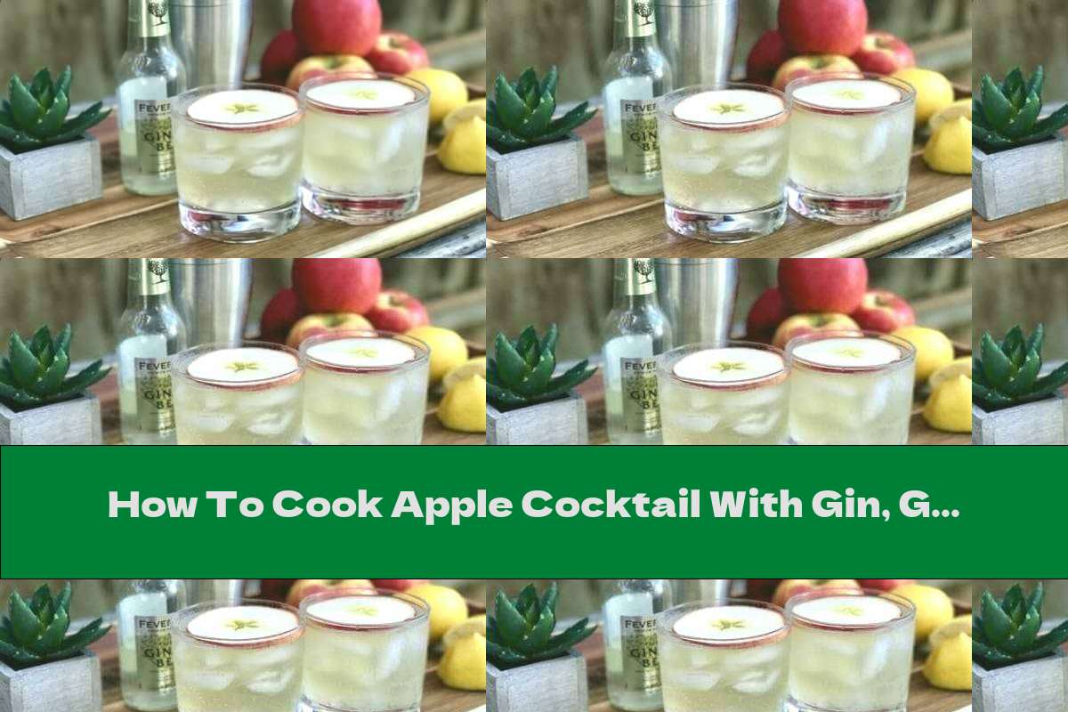 How To Cook Apple Cocktail With Gin, Ginger Beer And Juice Recipe