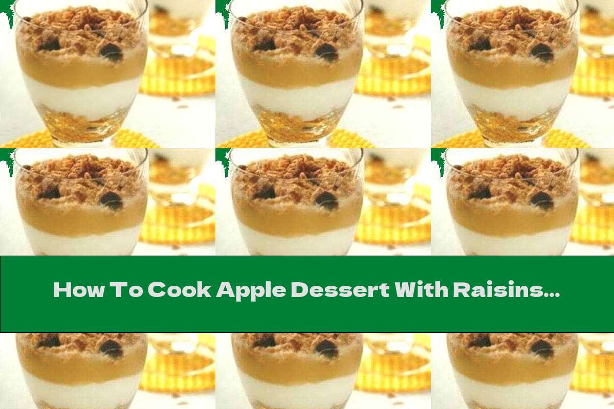 How To Cook Apple Dessert With Raisins And Walnuts - Recipe