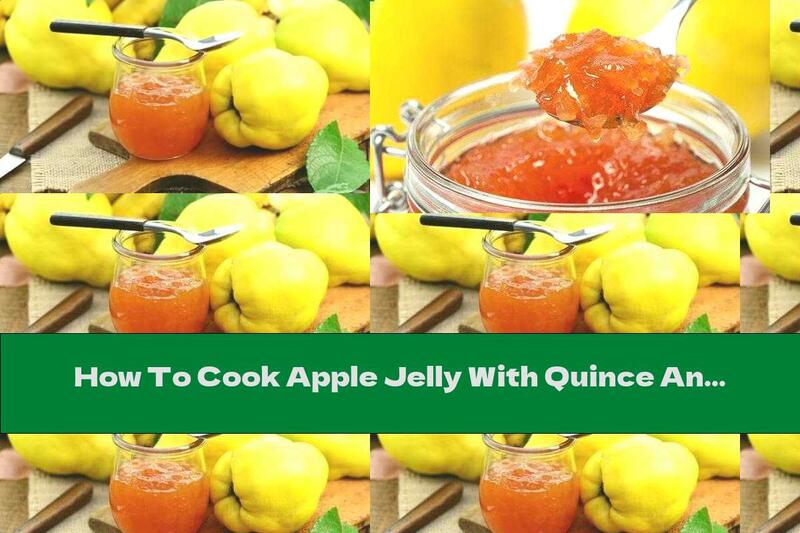 How To Cook Apple Jelly With Quince And Lemon - Recipe