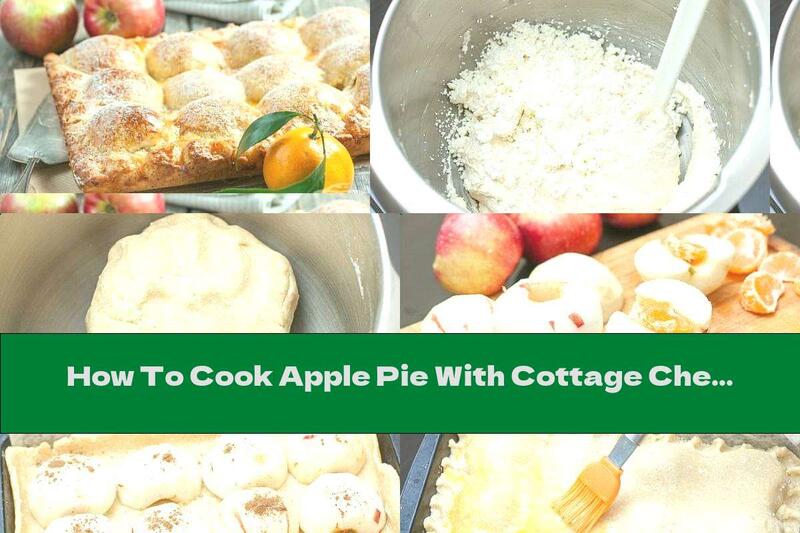 How To Cook Apple Pie With Cottage Cheese And Cinnamon - Recipe