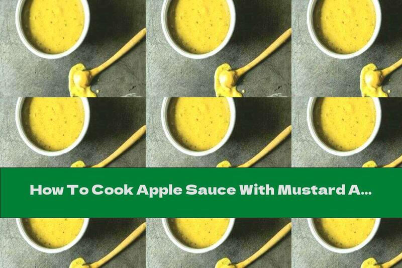 How To Cook Apple Sauce With Mustard And Lemon - Recipe