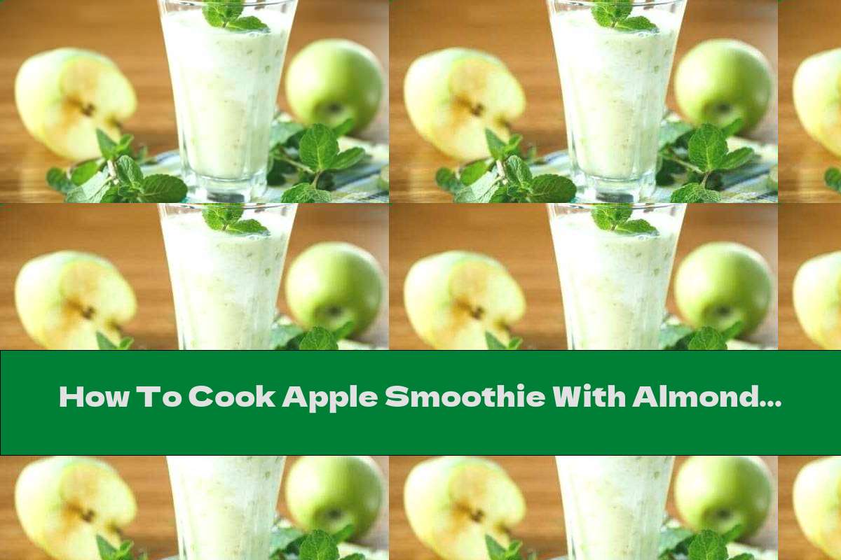How To Cook Apple Smoothie With Almond Milk, Cashews And Cinnamon - Recipe