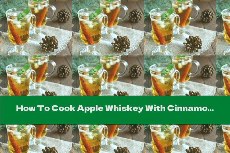 How To Cook Apple Whiskey With Cinnamon - Recipe