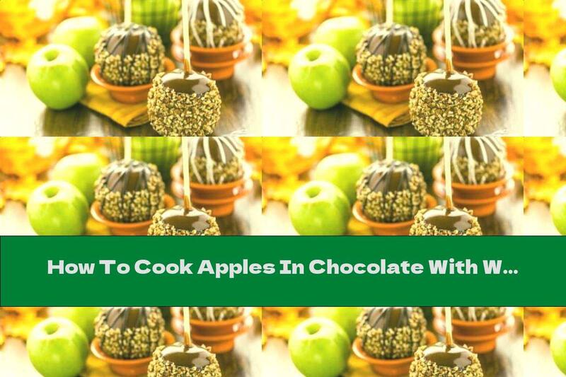 How To Cook Apples In Chocolate With Walnuts - Recipe