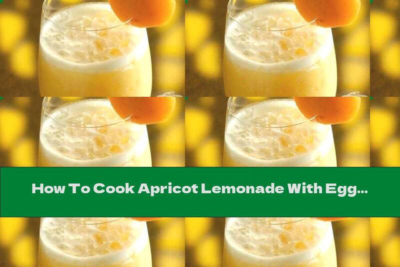 How To Cook Apricot Lemonade With Egg White - Recipe