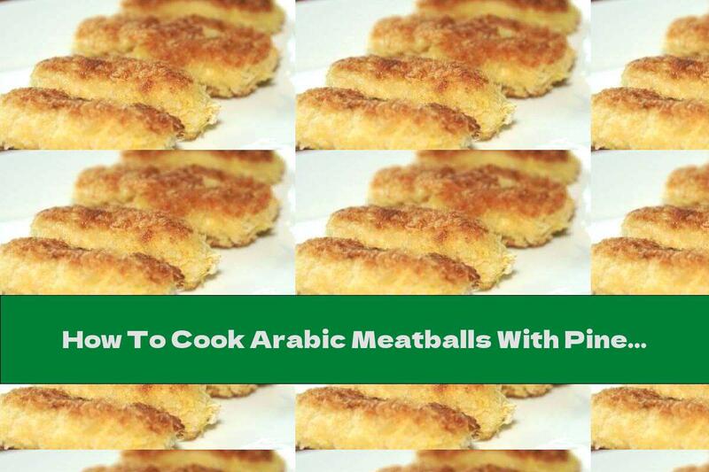 How To Cook Arabic Meatballs With Pine Nuts - Recipe