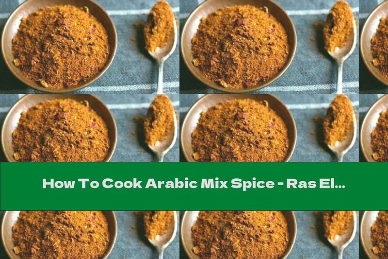 How To Cook Arabic Mix Spice - Ras El Hanut - Recipe