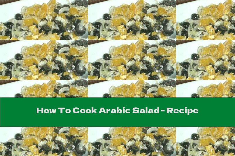 How To Cook Arabic Salad - Recipe