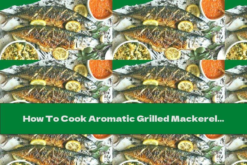 How To Cook Aromatic Grilled Mackerel With Parsley And Lemons - Recipe