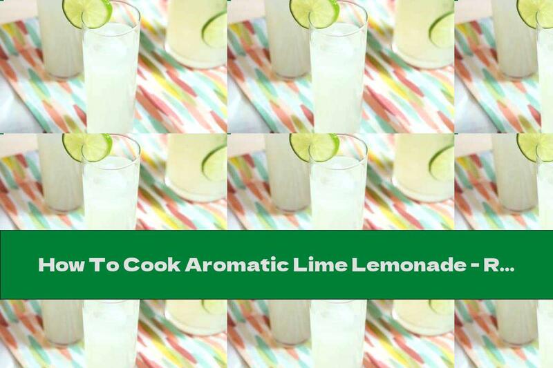 How To Cook Aromatic Lime Lemonade - Recipe