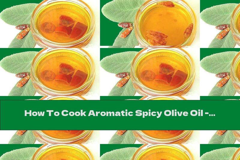How To Cook Aromatic Spicy Olive Oil - Recipe