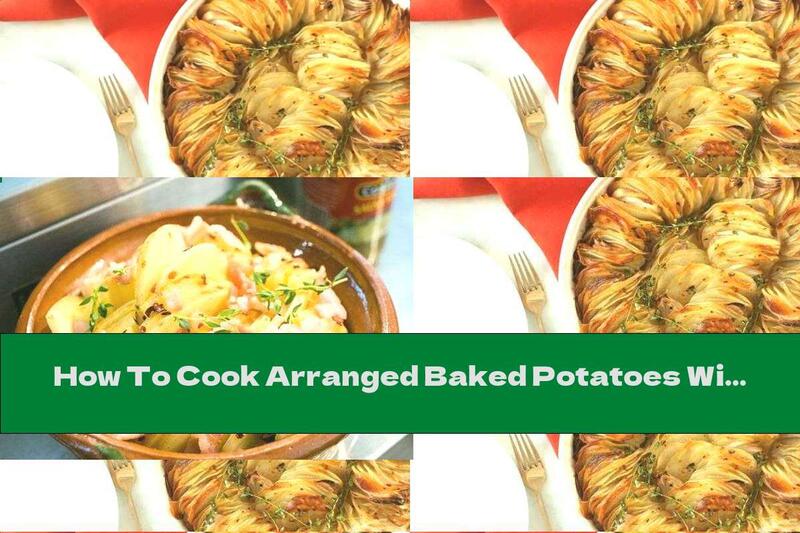How To Cook Arranged Baked Potatoes With Crispy Crust - Recipe