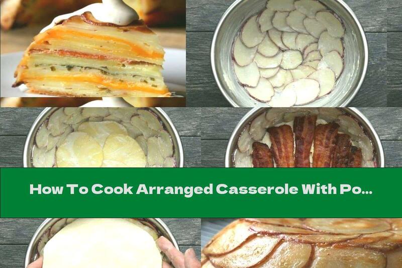 How To Cook Arranged Casserole With Potatoes, Cheese And Bacon - Recipe