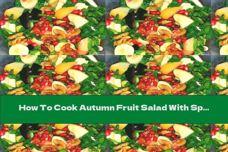 How To Cook Autumn Fruit Salad With Spinach, Walnuts And Honey - Recipe