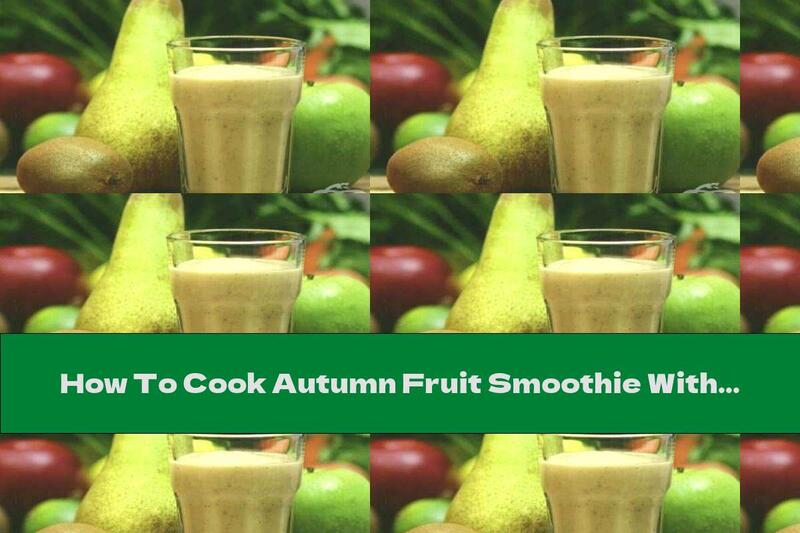 How To Cook Autumn Fruit Smoothie With Nuts, Seeds And Honey - Recipe