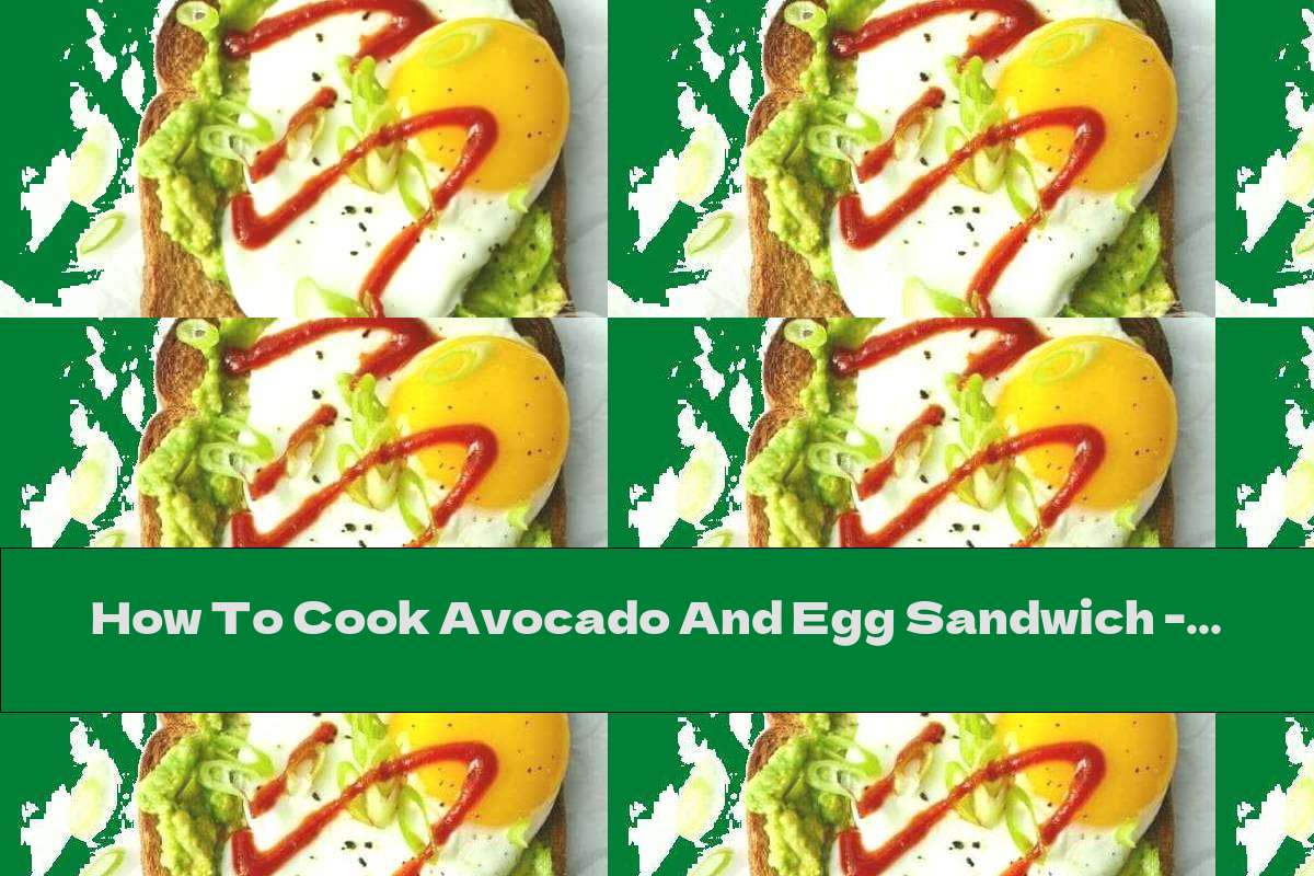 How To Cook Avocado And Egg Sandwich - Recipe