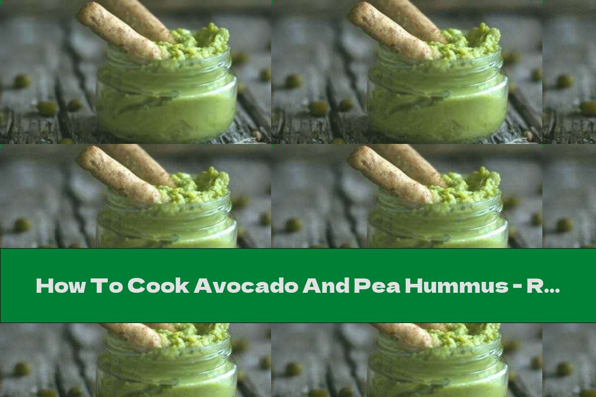 How To Cook Avocado And Pea Hummus - Recipe