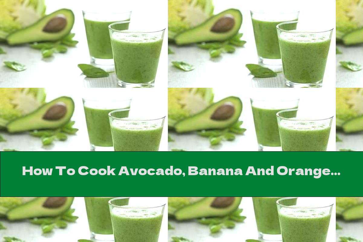 How To Cook Avocado, Banana And Orange Smoothies With Lemon Juice - Recipe