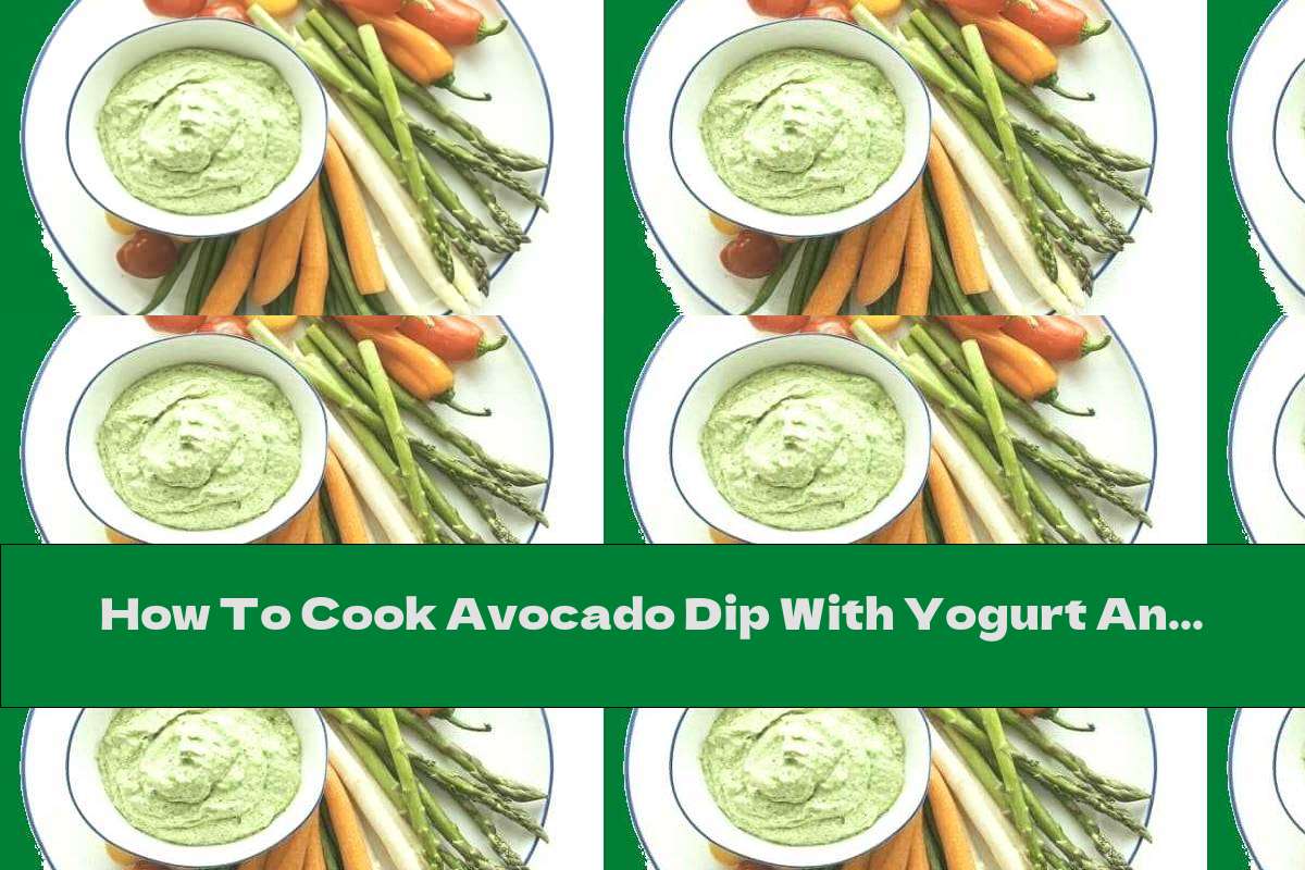 How To Cook Avocado Dip With Yogurt And Onion - Recipe