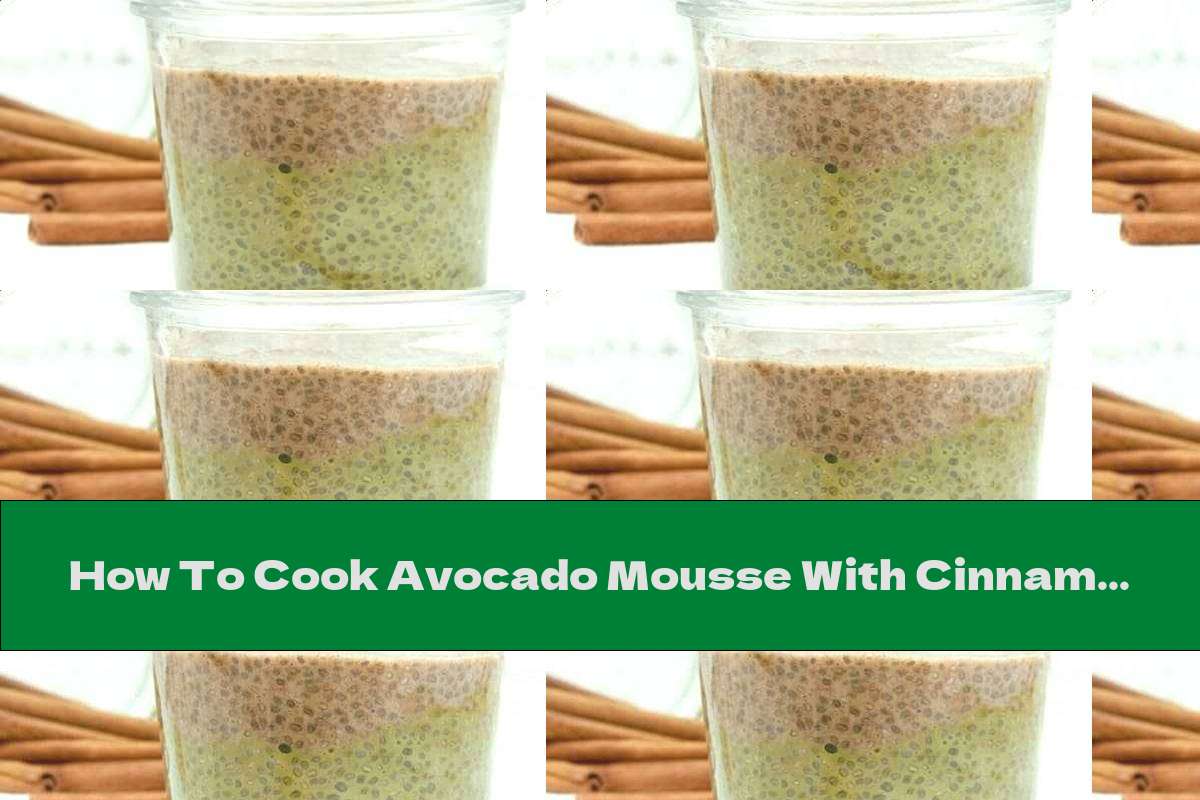 How To Cook Avocado Mousse With Cinnamon And Chia - Recipe
