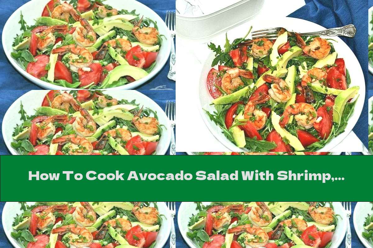 How To Cook Avocado Salad With Shrimp, Arugula And Orange Vinaigrette - Recipe