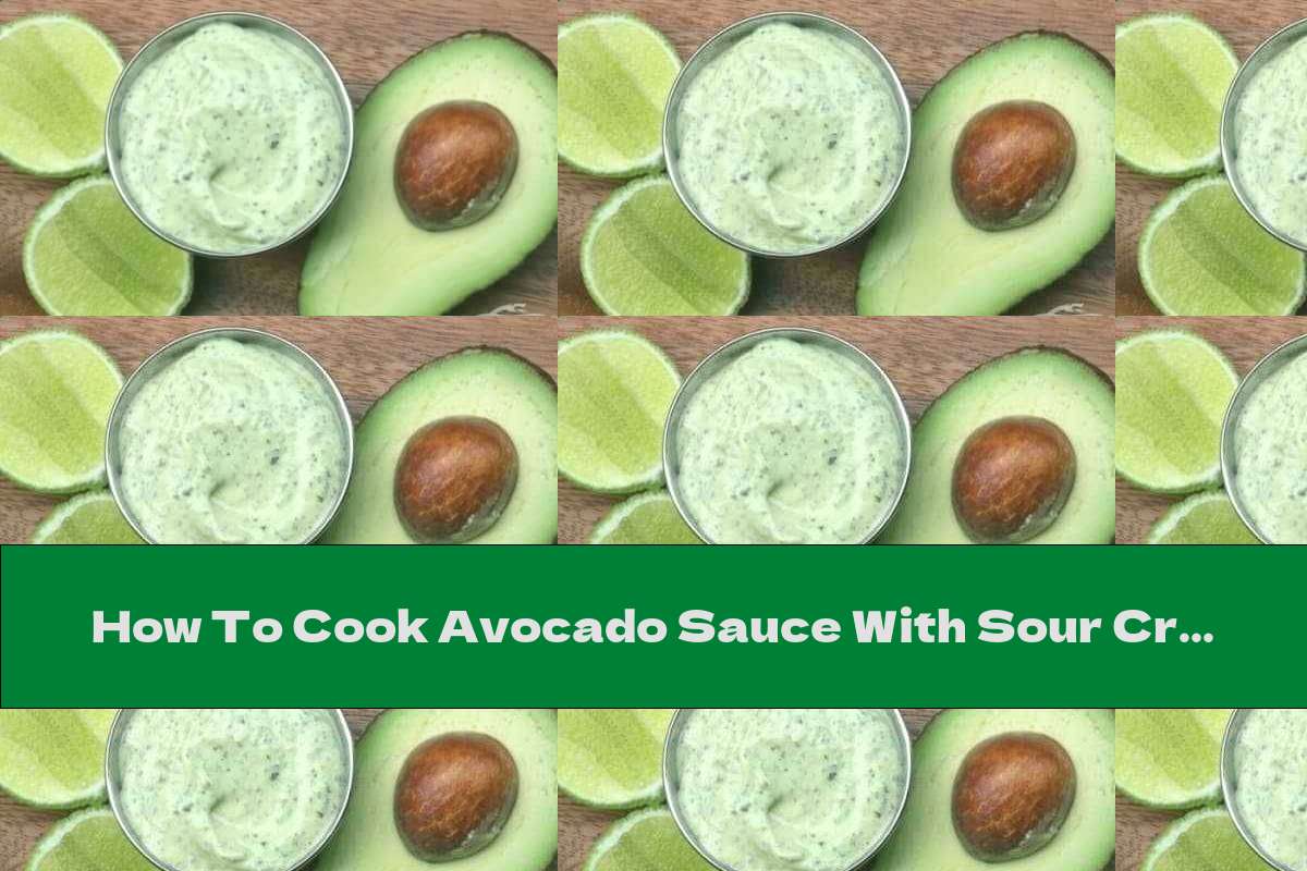 How To Cook Avocado Sauce With Sour Cream And Parsley - Recipe