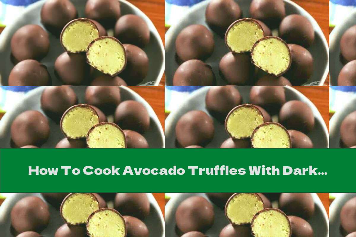 How To Cook Avocado Truffles With Dark Chocolate - Recipe