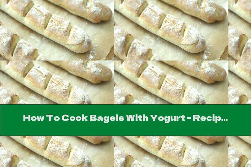 How To Cook Bagels With Yogurt - Recipe