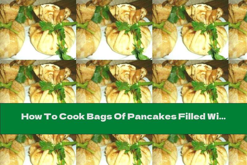 How To Cook Bags Of Pancakes Filled With Mushrooms And Onions - Recipe