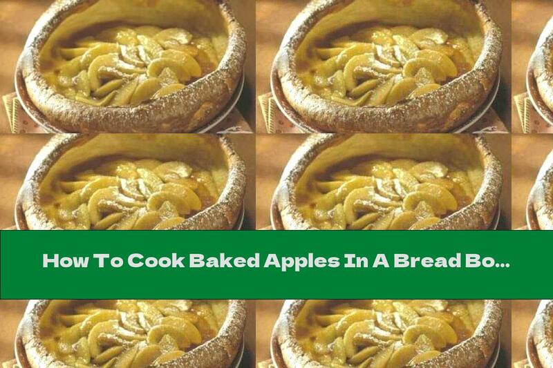 How To Cook Baked Apples In A Bread Bowl - Recipe