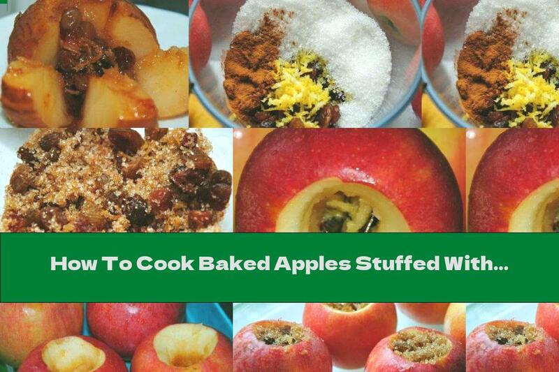 How To Cook Baked Apples Stuffed With Walnuts, Raisins And Cinnamon In Butter And Orange Juice - Recipe