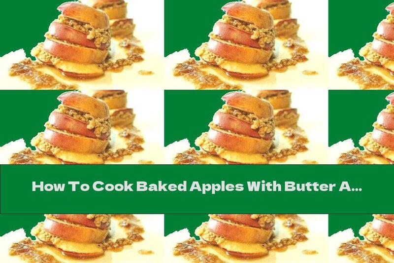 How To Cook Baked Apples With Butter And Walnuts - Recipe
