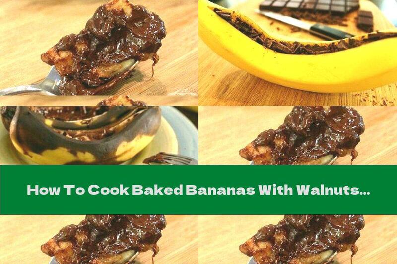 How To Cook Baked Bananas With Walnuts And Chocolate - Recipe