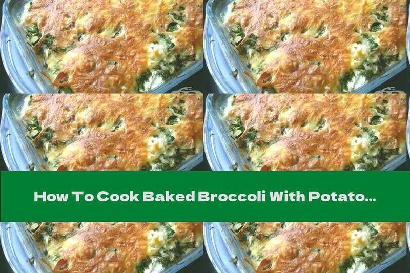 How To Cook Baked Broccoli With Potatoes, Fresh Milk, Processed Cheese And Cheese Crust - Recipe